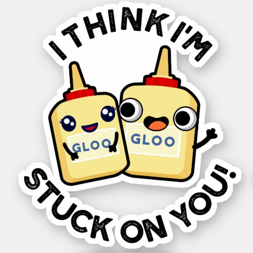 I Think Im Stuck On You Funny Couple Glue Pun  Sticker