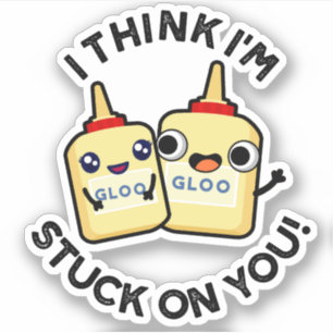 I Think I'm Stuck On You Funny Glue Pun Sticker