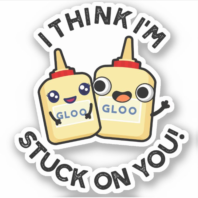 I Think I'm Stuck On You Funny Glue Pun  Sticker (Front)