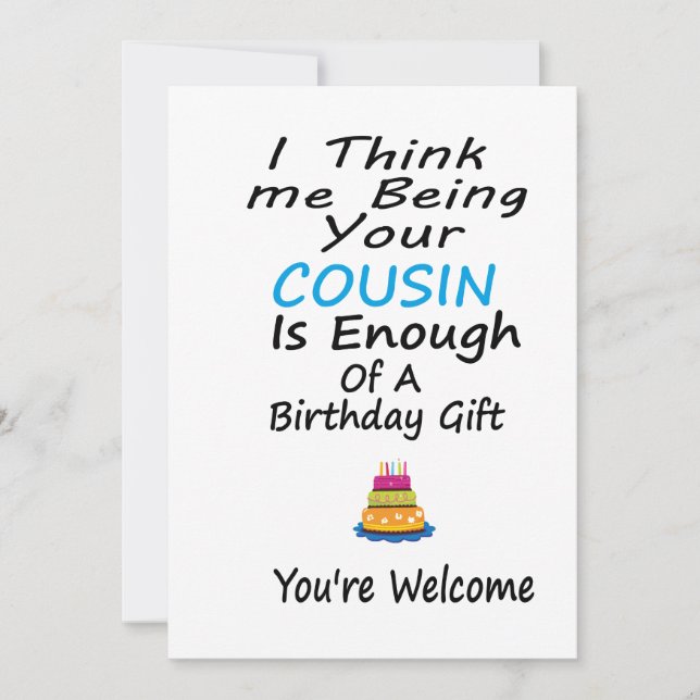 I Think Me Being Your Cousin Is Enough  A Birthday Holiday Card (Front)