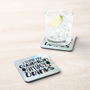 I Think My Guardian Angel Drinks Beverage Coaster