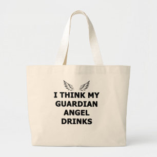 I Think My Guardian Angel Drinks Large Tote Bag