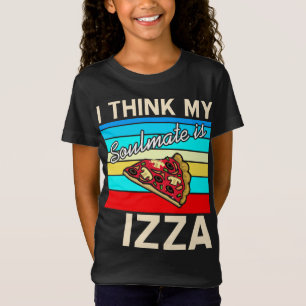 I think my Soulmate is Pizza T-Shirt