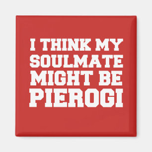 I Think My Soulmate Might Be Pierogi Red Magnet