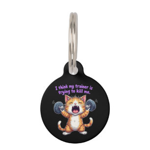 I Think My Trainer Is Trying to Kill Me A Funny Pet ID Tag