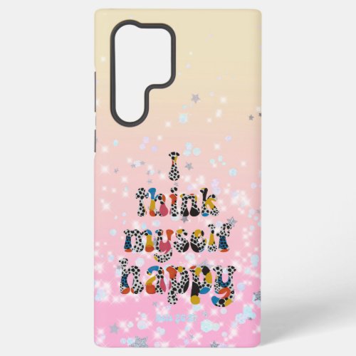 I think myself Happy Scripture Quote Samsung Galaxy S22 Ultra Case