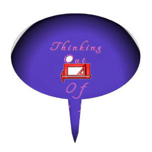 I think outside the box. cake topper