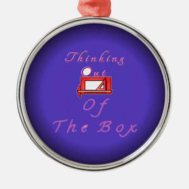 I think outside the box. metal ornament (Front)