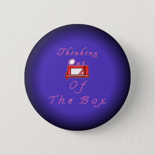 I think outside the box pinback button