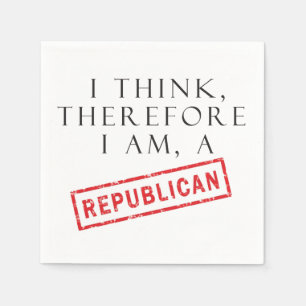 I Think, Therefore I Am A Republican Paper Napkins