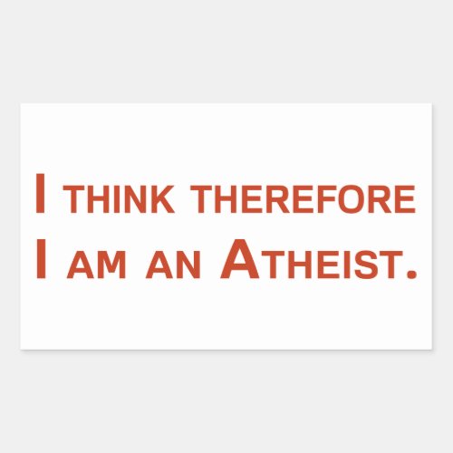 I think therefore I am an Atheist Rectangular Sticker