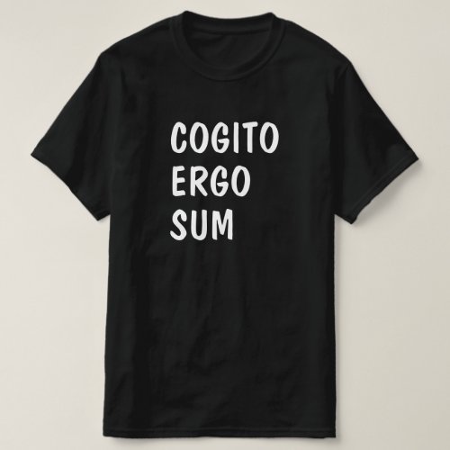 I think therefore I am in Latin Cogito Ergo Sum T_Shirt