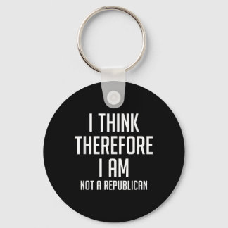 I Think Therefore I Am Not Republican Democratic S Keychain