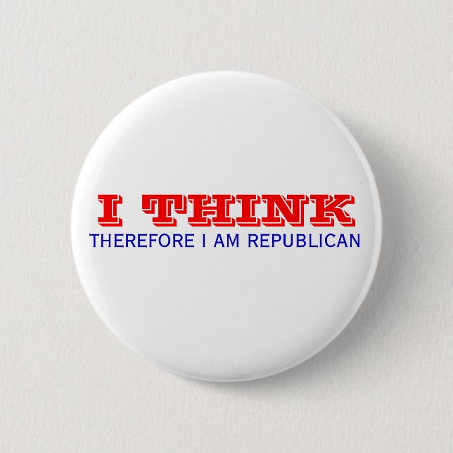 I THINK , THEREFORE I AM REPUBLICAN PINBACK BUTTON (Front)