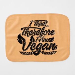 I Think, Therefore I Am Vegan Baby Burp Cloth