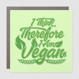 I Think, Therefore I Am Vegan Car Magnet