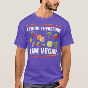 I think therefore I am Vegan Meme Plant Powered Ve T-Shirt