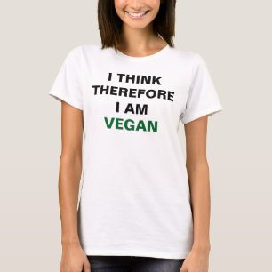 I Think Therefore I Am Vegan Shirt