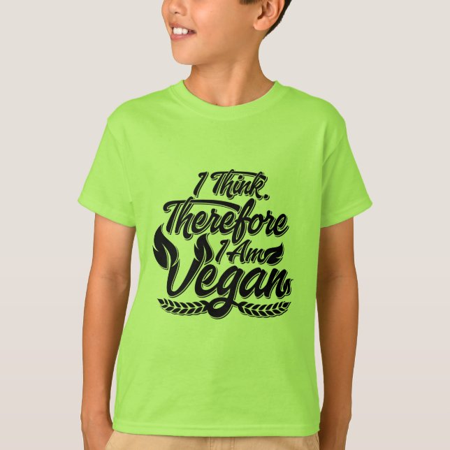 I Think, Therefore I Am Vegan T-Shirt (Front)