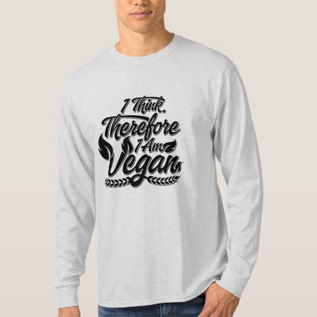 I Think, Therefore I Am Vegan T-Shirt (Front)