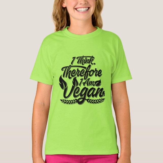 I Think, Therefore I Am Vegan T-Shirt (Front)