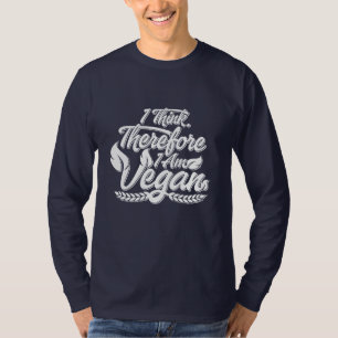 I Think, Therefore I Am Vegan T-Shirt