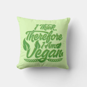 I Think, Therefore I Am Vegan Throw Pillow