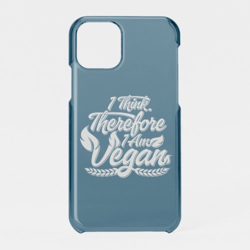 I Think Therefore I Am Vegan iPhone 11 Pro Case