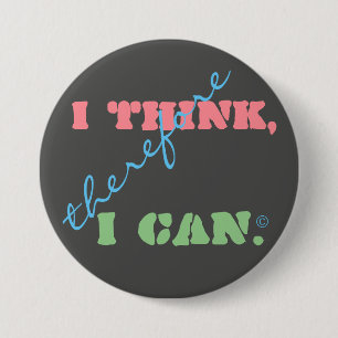 I Think Therefore I Can Positive Thinking Button