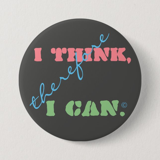 I Think Therefore I Can Positive Thinking Button (Front)