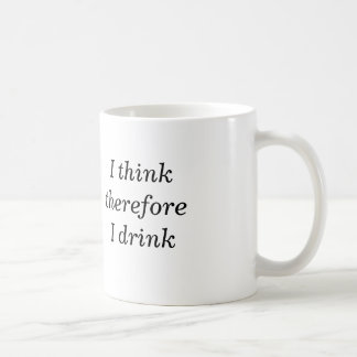 I Think Therefore I Drink Mug