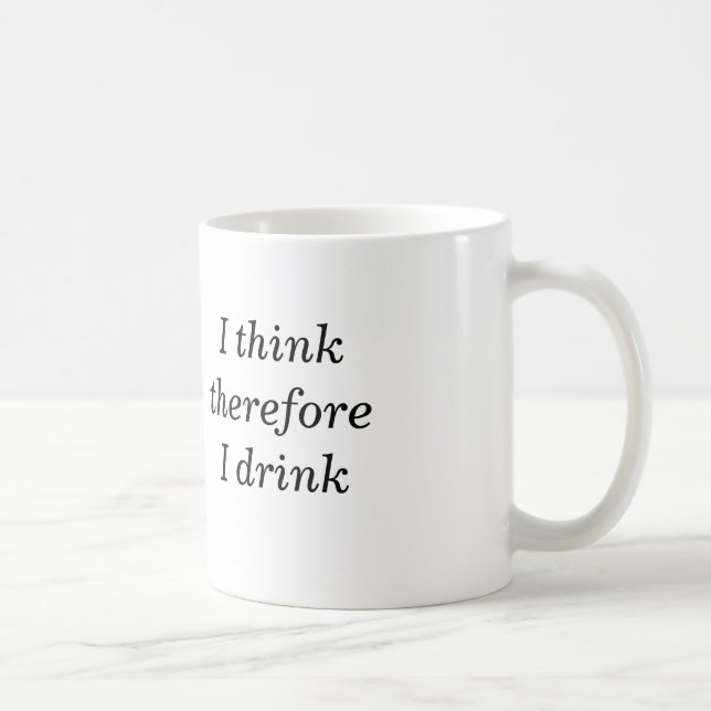 I Think Therefore I Drink Mug (Right)