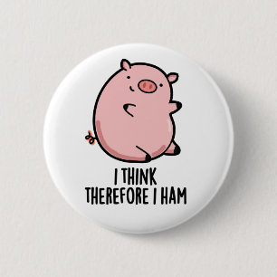I Think Therefore I Ham Funny Pig Pun  Button