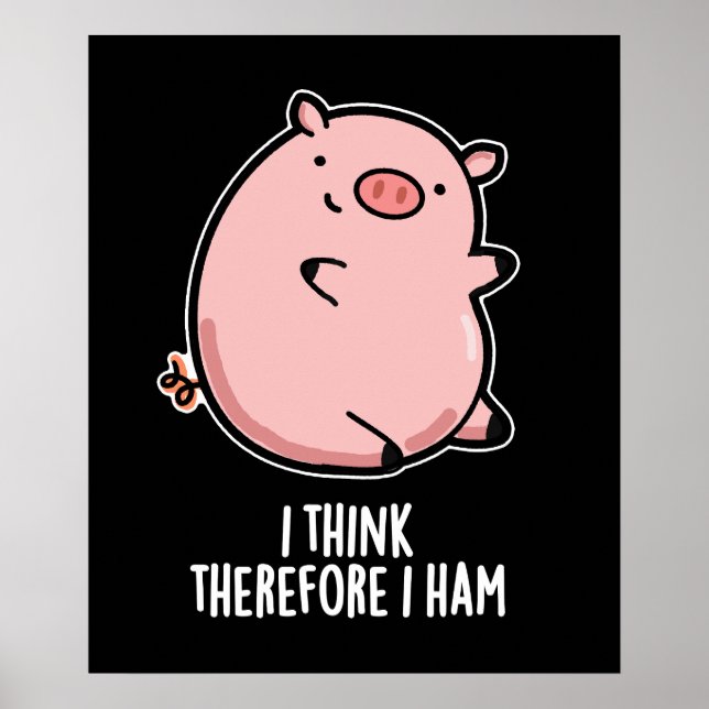 I Think Therefore I Ham Funny Pig Pun Dark BG Poster (Front)