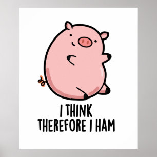 I Think Therefore I Ham Funny Pig Pun  Poster