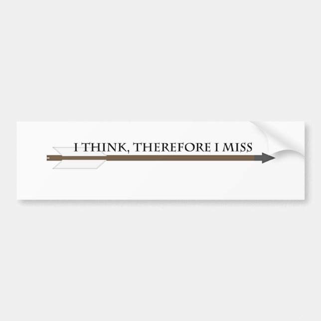 I Think, Therefore I Miss Bumper Sticker (Front)