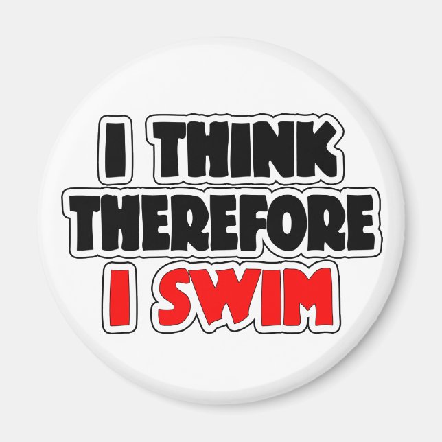 I Think Therefore I Swim Magnet (Front)