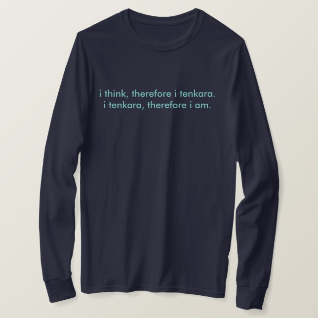 i think, therefore i tenkara long sleeve t T-Shirt (Design Front)