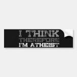 I Think, Therefore I&#39;m Atheist Bumper Sticker at Zazzle