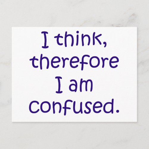 I think therfore I am confused Postcard