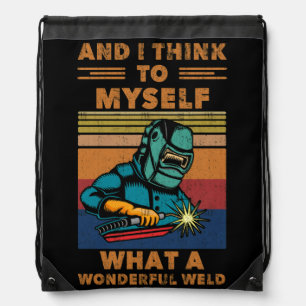 I Think To Myself What A Wonderful Weld Welding Drawstring Bag