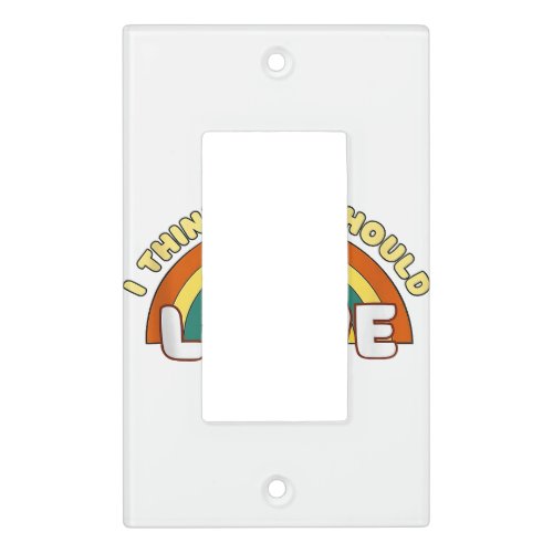 I Think You Should Leave Funny Rainbow  Light Switch Cover