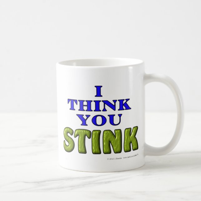 I think you STINK Coffee Mug (Right)
