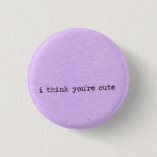 I think you're cute button (Front)
