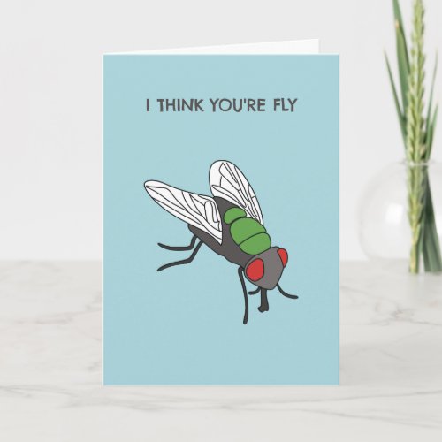 I Think Youre Fly Funny Insect Card
