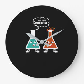 I think you're overreacting - Funny Nerd Chemistry Large Clock