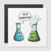  I Think You're Overreacting Funny Nerd Science   (Front/Back)