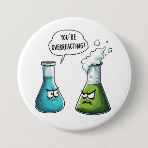I Think You're Overreacting Funny Nerd Science   Button