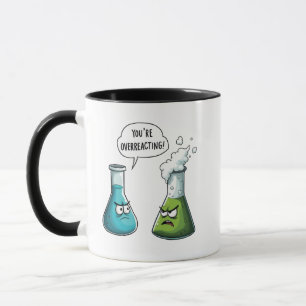 I Think You're Overreacting Funny Nerd Science Mug