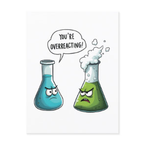 I Think You're Overreacting Funny Nerd Science Postcard